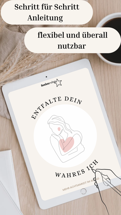 Entfalte dein wahres Ich - Der Weg zur besten Version deiner Selbst: Achtsamkeits- und Persönlichkeitsentwicklung - Seelenruhm